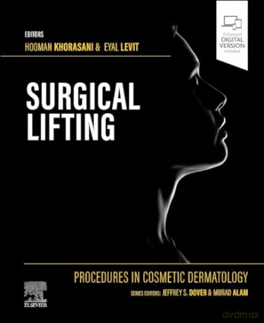 Procedures in Cosmetic Dermatology Series: Surgical Lifting - ooman Khorasani [KSIĄŻKA]