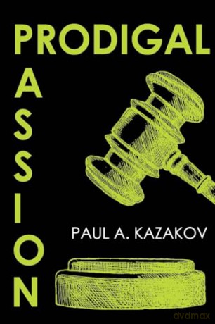 Prodigal Passion - Paul A. Kazakov [KSIĄŻKA]