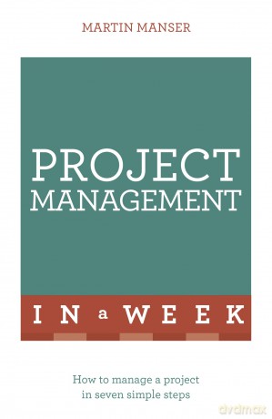 Project Management In A Week - Martiin Manser [KSIĄŻKA]