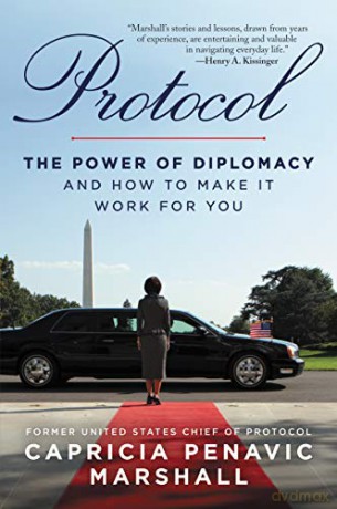 Protocol: The Power of Diplomacy and How to Make it Work for you. - Capricia Marshall [KSIĄŻKA]
