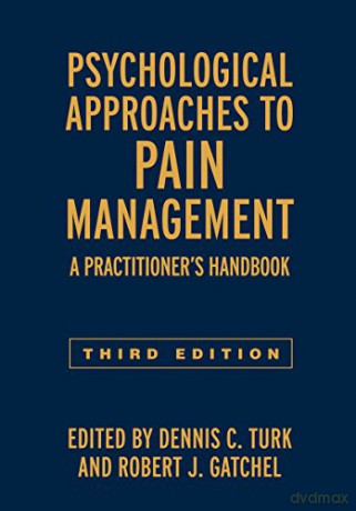 Psychological Approaches to Pain Management, Third Edition: A Practitioner's Handbook - Dennis Turk [KSIĄŻKA]