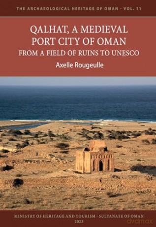 Qalhat A Medieval Port City Of Oman - Axelle Rougeulle [KSIĄŻKA]
