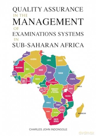 Quality Assurance in the Management of Examinations Systems in Sub-Saharan Africa - Charles J Indongole [KSIĄŻKA]