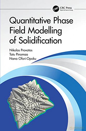 Quantitative Phase Field Modelling of Solidification - Nikolas Provatas [KSIĄŻKA]