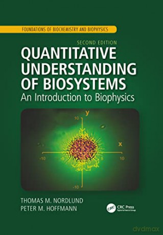 Quantitative Understanding of Biosystems: An Introduction to Biophysics, Second Edition (Foundations of Biochemistry and Biophysics) - Thomas M. Nordlund [KSIĄŻKA]