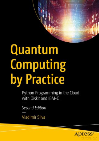 Quantum Computing By Practice - Vladimir Silva [KSIĄŻKA]