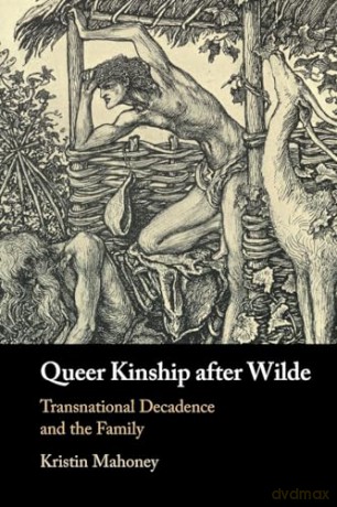 Queer Kinship After Wilde - Mahoney Kristin [KSIĄŻKA]
