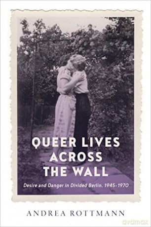 Queer Lives Across The Wall - Andrea Rottmann [KSIĄŻKA]