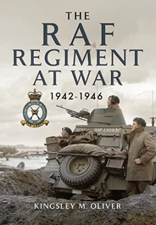 Raf Regiment At War 19421946 - Kingsley M Oliver [KSIĄŻKA]