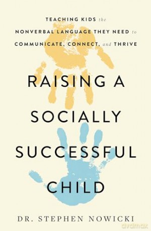 Raising A Socially Successful Child - Stephen Nowicki [KSIĄŻKA]