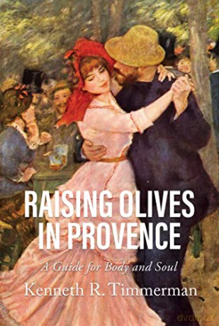Raising Olives In Provence - Kenneth R Timmerman [KSIĄŻKA]
