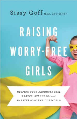 Raising Worryfree Girls - Sissy, Med, Lp Goff [KSIĄŻKA]