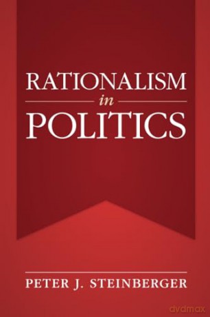 Rationalism In Politics - Steinberger Peter J [KSIĄŻKA]