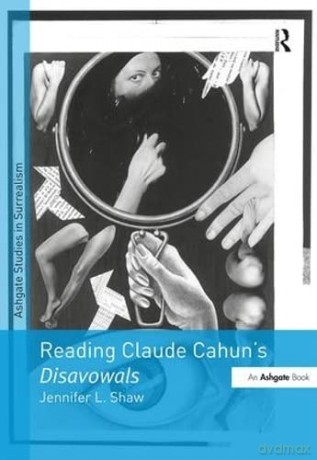Reading Claude Cahun S Disavowals - Jennifer L.Shaw [KSIĄŻKA]