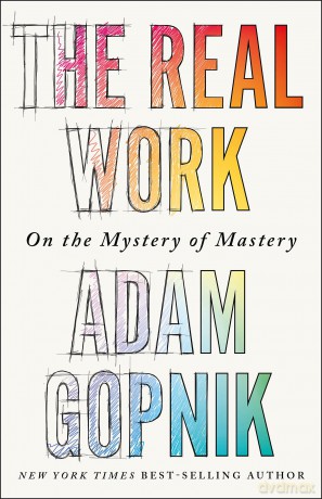 Real Work - Adam Gopnik [KSIĄŻKA]
