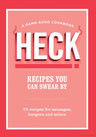 Recipes You Can Swear By - Heck! [KSIĄŻKA]