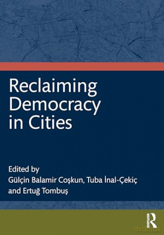 Reclaiming Democracy In Cities - G L In Coskun [KSIĄŻKA]