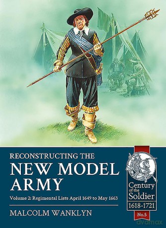 Reconstructing the New Model Army: Volume 2: 1649-1663 (Century of the Soldier) - M Wanklyn [KSIĄŻKA]