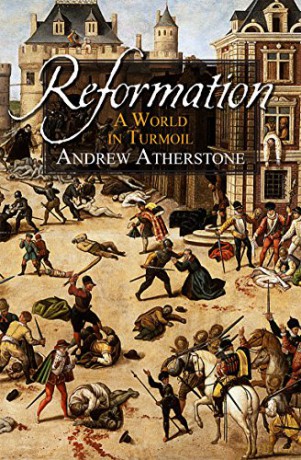 Reformation A World In Turmoil - Andrew Atherstone [KSIĄŻKA]