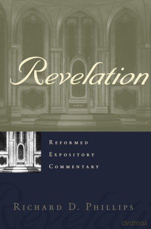 Reformed Expository Commentary: Revelation (Reformed Expository Commentaries): 24 - Richard D. Phillips [KSIĄŻKA]