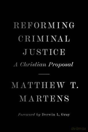 Reforming Criminal Justice - Matthew T. Martens [KSIĄŻKA]