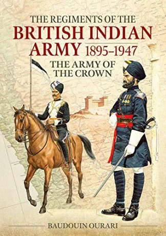 Regiments of the Indian Army 1895-1947: The Indian Army of the Crown in colour paintings - B Ourari [KSIĄŻKA]