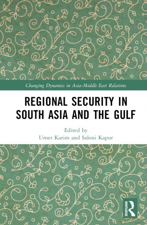 Regional Security in South Asia and the Gulf (Changing Dynamics in Asia-Middle East Relations) - Umer Karim [KSIĄŻKA]
