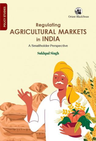 Regulating Agricultural Markets in India: A Smallholder Perspective [KSIĄŻKA]