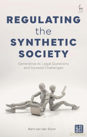 Regulating The Synthetic Society - Bart Van Der Sloot [KSIĄŻKA]