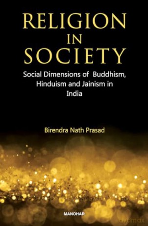 Religion In Societysocial Dimensions Of - Birendra Prasad [KSIĄŻKA]