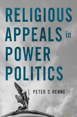 Religious Appeals In Power Politics - Peter S. Henne [KSIĄŻKA]