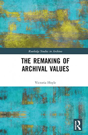 Remaking Of Archival Values - Victoria Hoyle [KSIĄŻKA]