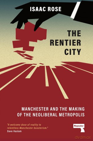 Rentier City Making Modern Manchester - Isaac Rose [KSIĄŻKA]