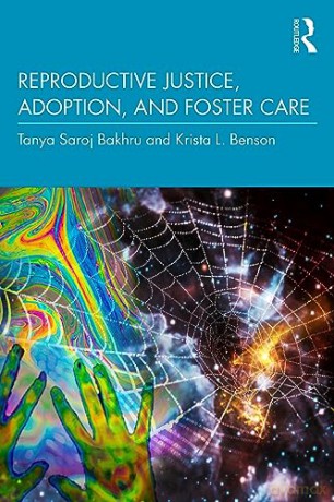 Reproductive Justice, Adoption, and Foster Care - Tanya Saroj Bakhru [KSIĄŻKA]