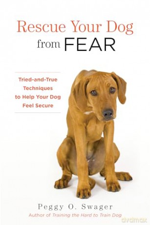 Rescue Your Dog From Fear - Peggy O. Swager [KSIĄŻKA]