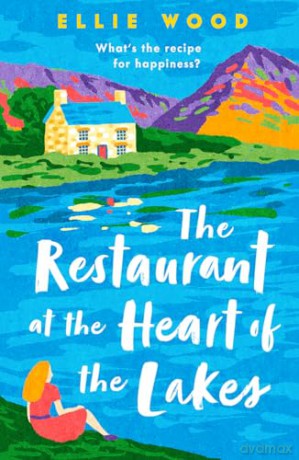 Restaurant At The Heart Of The Lakes - Ellie Wood [KSIĄŻKA]