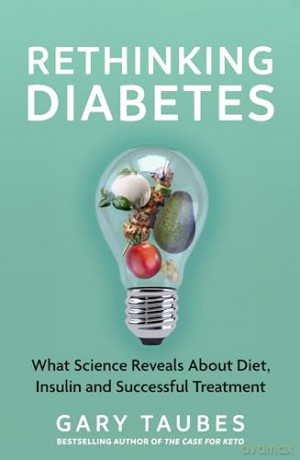 Rethinking Diabetes - Gary Taubes [KSIĄŻKA]