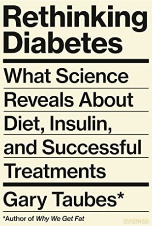 Rethinking Diabetes - Gary Taubes [KSIĄŻKA]