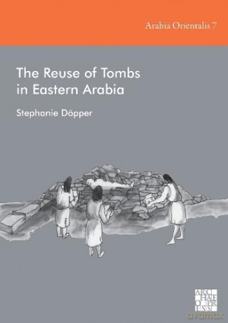 Reuse Of Tombs In Eastern Arabia - Dr D Pper [KSIĄŻKA]