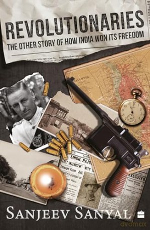 Revolutionaries: The Other Story of How India Won Its Freedom - Sanjeev Sanyal [KSIĄŻKA]