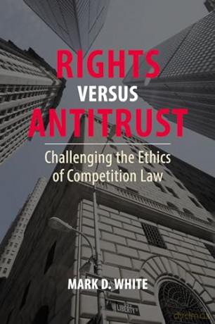 Rights Versus Antitrust - Mark D White [KSIĄŻKA]