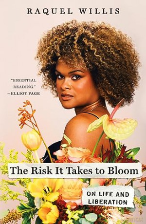 Risk It Takes To Bloom - Raquel Willis [KSIĄŻKA]
