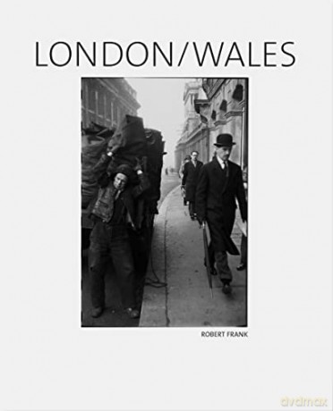 Robert Frank London Wales - Robert Frank [KSIĄŻKA]