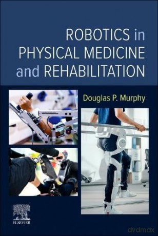 Robotics in Physical Medicine and Rehabilitation - ouglas P. Murphy [KSIĄŻKA]