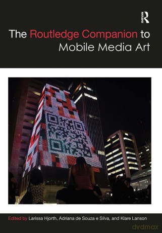 Routledge Companion To Mobile Media Art - Larissa Hjorth [KSIĄŻKA]