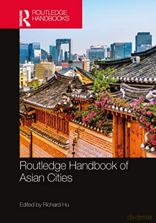Routledge Handbook Of Asian Cities - Richard Hu [KSIĄŻKA]