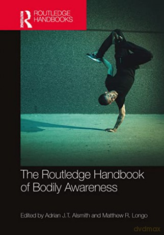 Routledge Handbook Of Bodily Awareness - Adrian J.T. Alsmith [KSIĄŻKA]