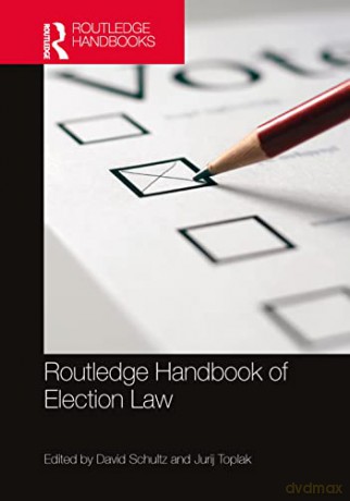 Routledge Handbook Of Election Law - David Schultz [KSIĄŻKA]