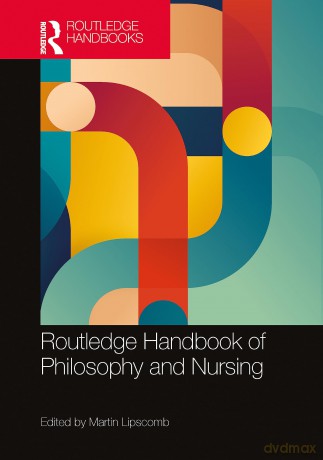 Routledge Handbook of Philosophy and Nursing - Martin Lipscomb [KSIĄŻKA]