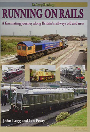 RUNNING ON RAILS: A sojourn through rail-borne transport through two centuries - John Legg [KSIĄŻKA]